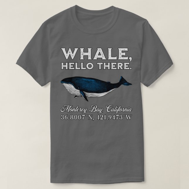 Monterey Bay California Whale Hello There Coordina T-Shirt (Design Front)