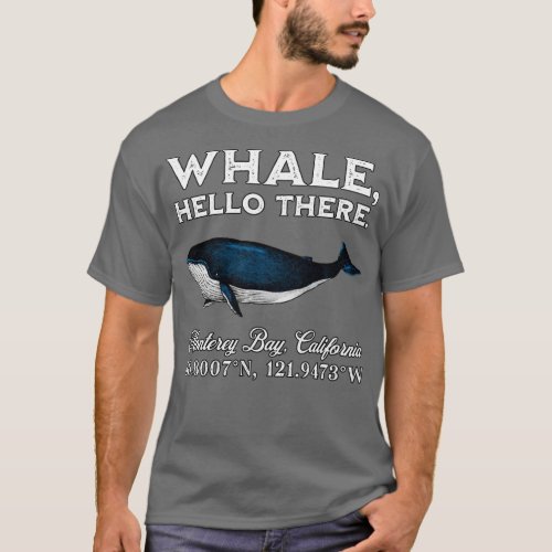 Monterey Bay California Whale Hello There Coordina T_Shirt