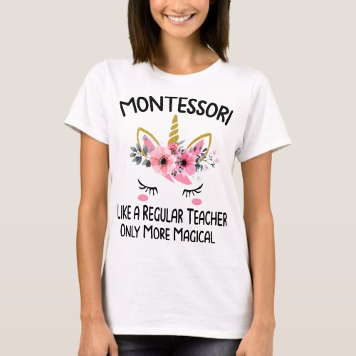 montessori like a regular teacher only more magica T_Shirt