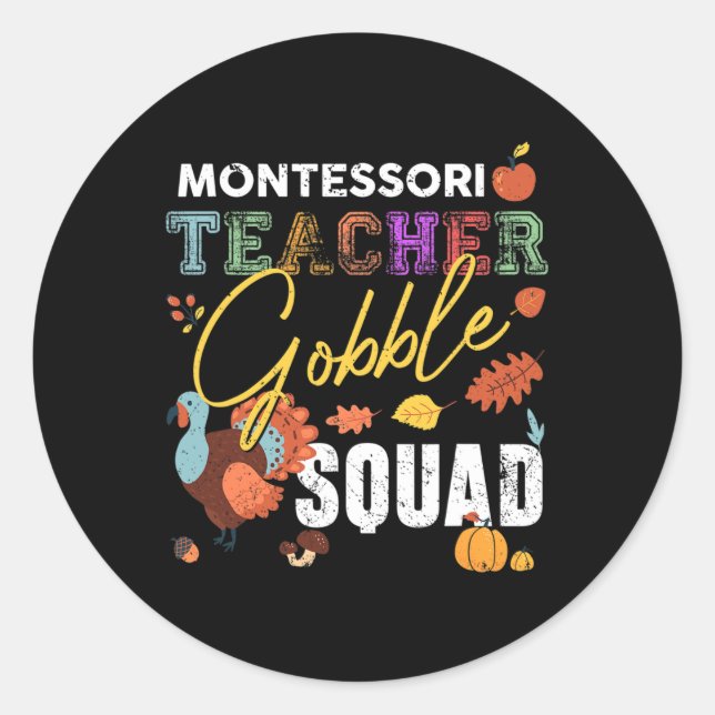 Montessori Teacher Gobble Squad Thanksgiving Fall  Classic Round Sticker (Front)