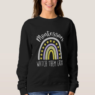Montessori Watch Them Grow Teacher Rainbow Mom Lea Sweatshirt
