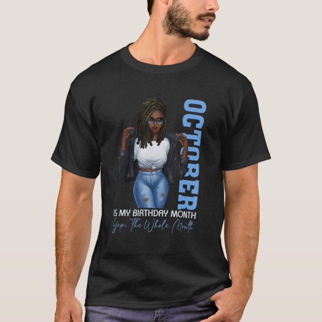 Month Black Girls October Is My Birthday Yes The W T-Shirt (Front)