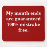 Month Ends 100% Mistrake Free - Funny Quote Mouse Pad