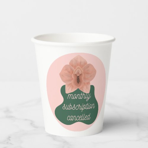 Monthly subscription cancelled Hysterectomy humor Paper Cups