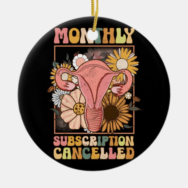 Monthly Subscription Cancelled Uterus Support Hyst Ceramic Ornament (Front)