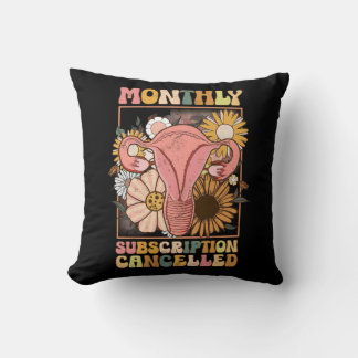 Monthly Subscription Cancelled Uterus Support Hyst Throw Pillow