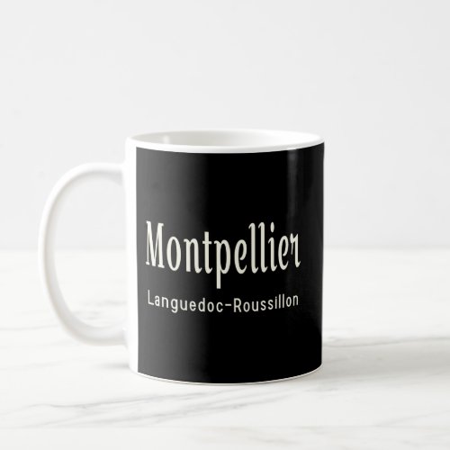 Montpellier Languedoc_Roussillon France French Reg Coffee Mug
