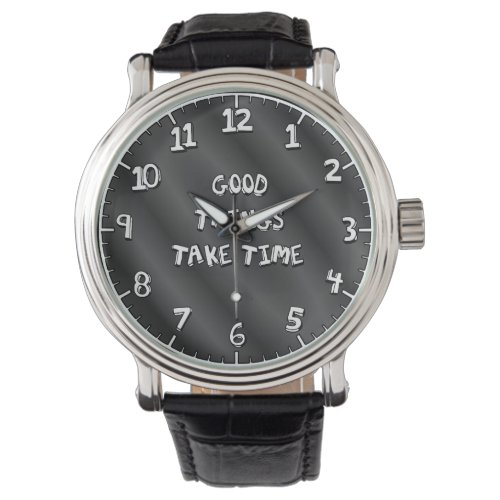 Montre Good things take time Watch