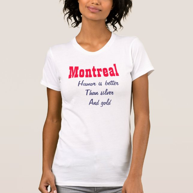 Montreal humor is better T-Shirt (Front)