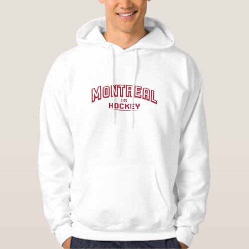 Montreal is Hockey Hooded Sweatshirt