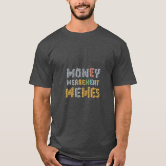 Mony merrement memes T-Shirt