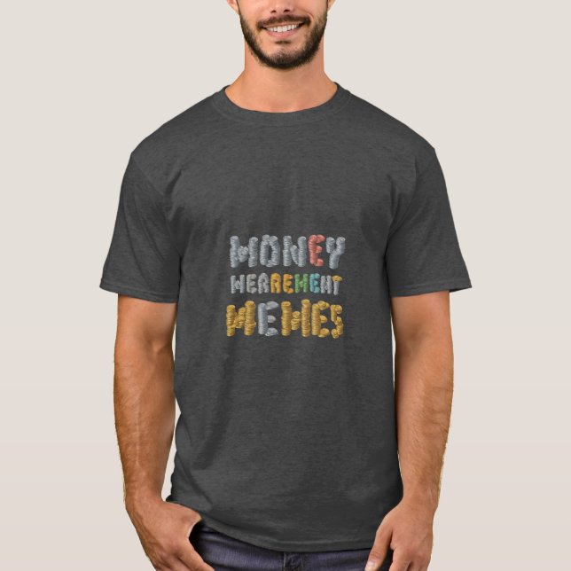 Mony merrement memes T-Shirt (Front)