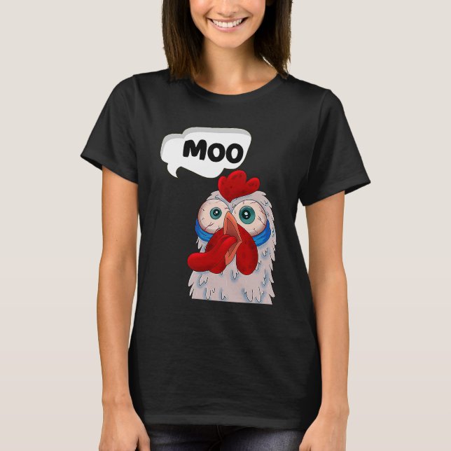 MOO  CowChicken Chicken says Moo Cow Sound MOO T-Shirt (Front)