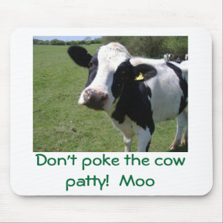 Moo Moo, Don't poke the cow patty!  Moo Mouse Pad