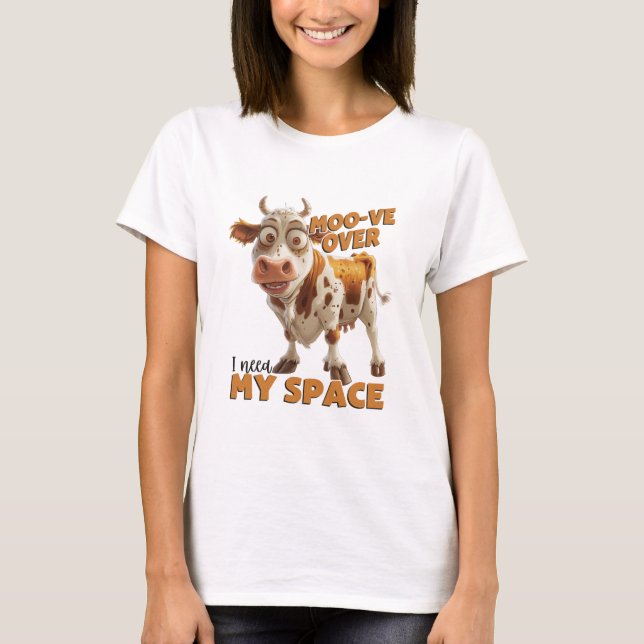Moo-ve Over I Need My Space T-Shirt (Front)