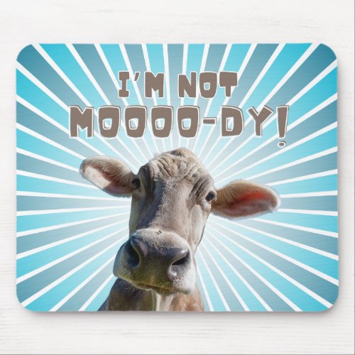 Moo_ving Through Work with Style Im Not Moo_dy Mouse Pad