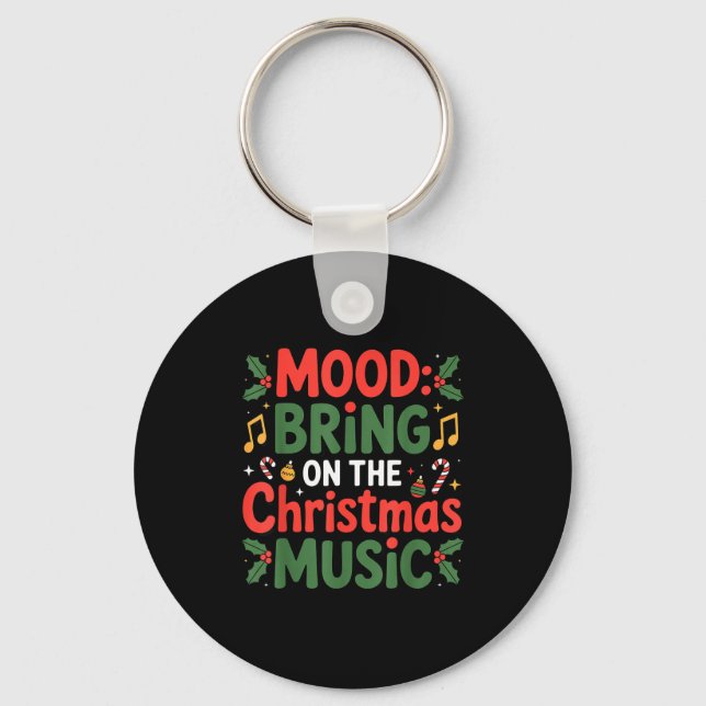 Mood Bring On The Christmas Music Holiday Vibes Da Keychain (Front)