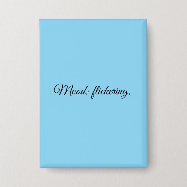 Mood: flickering. button (Front)