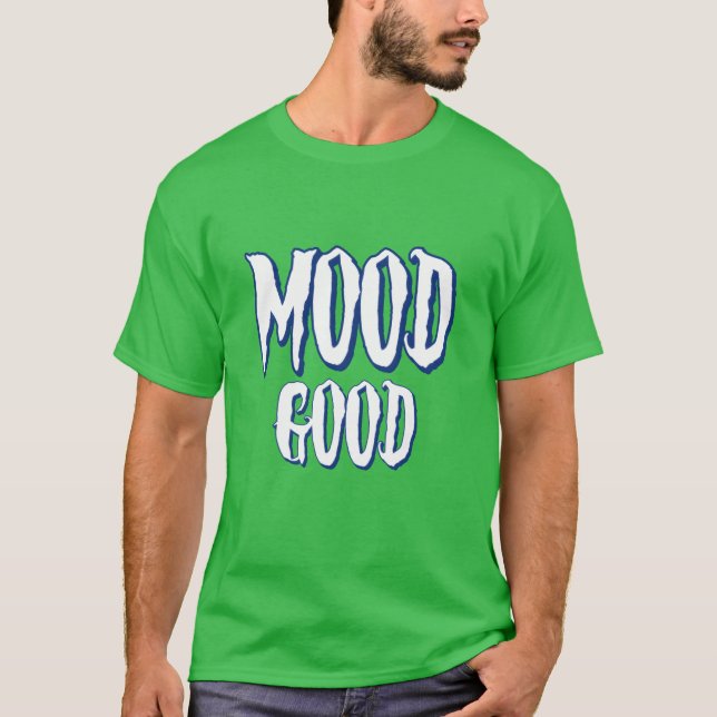 mood good inspier funny T-Shirt (Front)