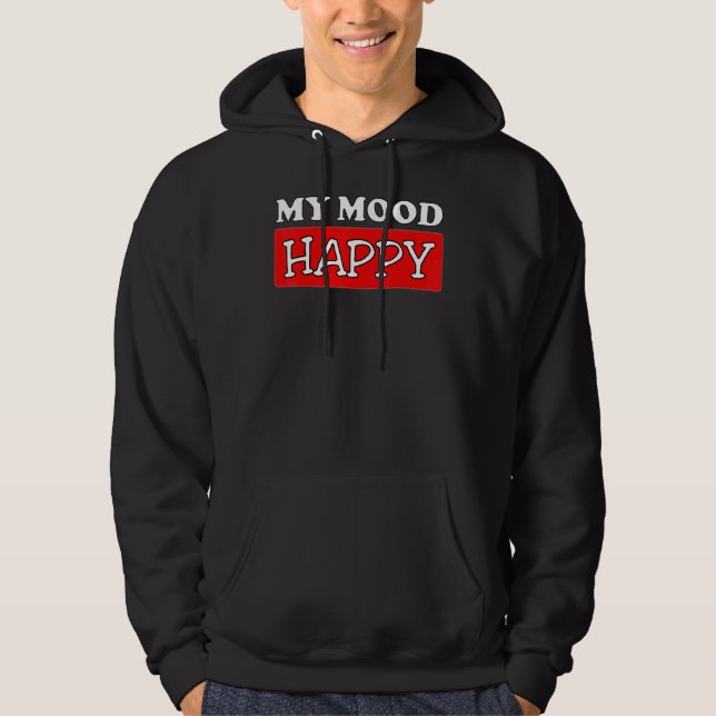Mood  Happy  Positive Feelings  Emotional Happines Hoodie (Front)