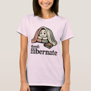Mood: Hibernate   Funny Emotional Fatigue Blanket  T-Shirt