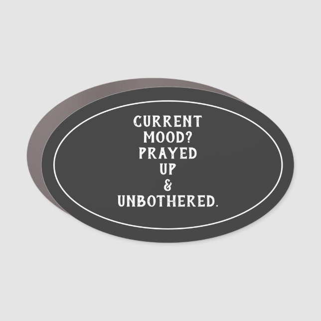 Mood Prayed Up & Unbothered Oval Car Magnet (Front)