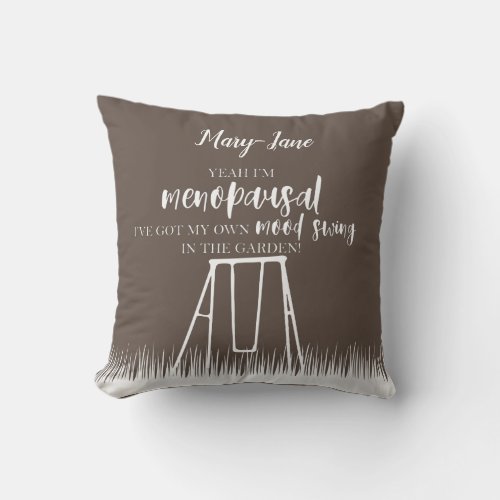 Mood Swing in the Garden Funny Menopause Quote Throw Pillow