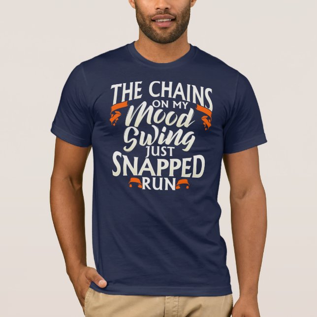Mood Swing Pun Chains On Mood Snapped Run T-Shirt (Front)