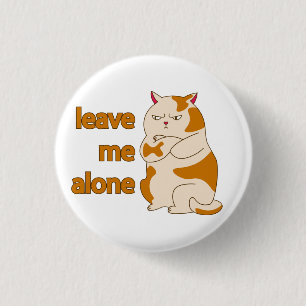 Moody fat cat leave me alone button