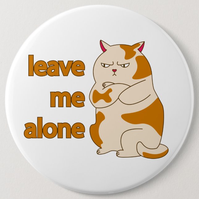 Moody fat cat leave me alone  button (Front)