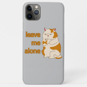 Moody fat cat leave me alone  iPhone 11 pro max case