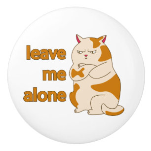 Moody fat cat leave me alone ceramic knob