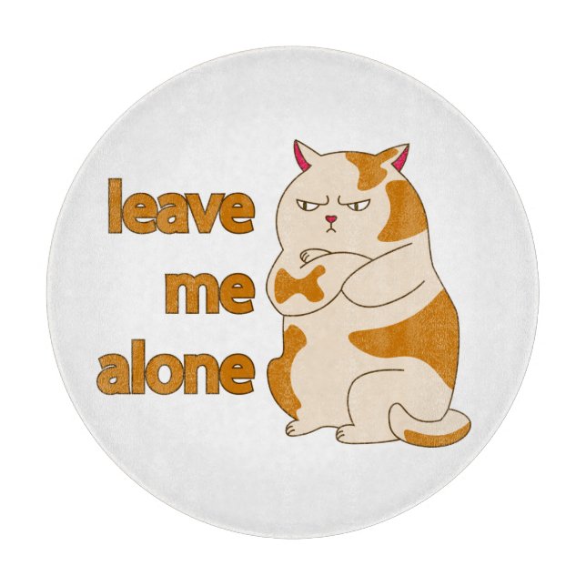 Moody fat cat leave me alone cutting board (Front)