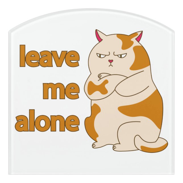 Moody fat cat leave me alone  door sign (Contour Front)