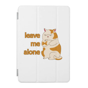 Moody fat cat leave me alone iPad mini cover