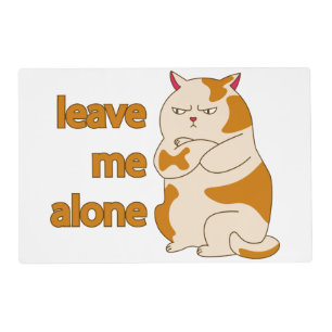 Moody fat cat leave me alone placemat