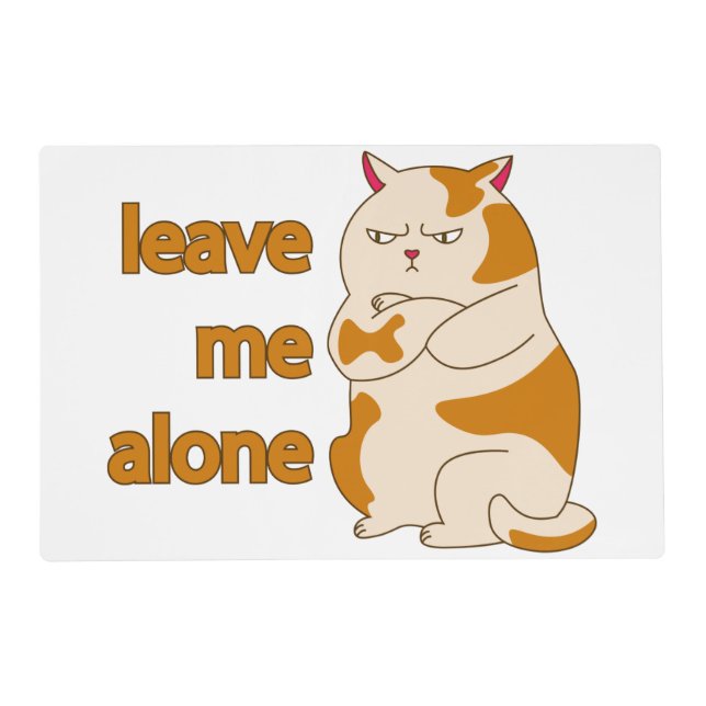 Moody fat cat leave me alone  placemat (Front)