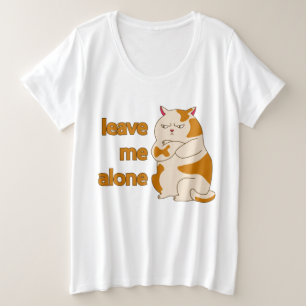 Moody fat cat leave me alone  plus size T-Shirt