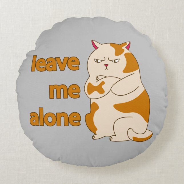 Moody fat cat leave me alone round pillow (Front)