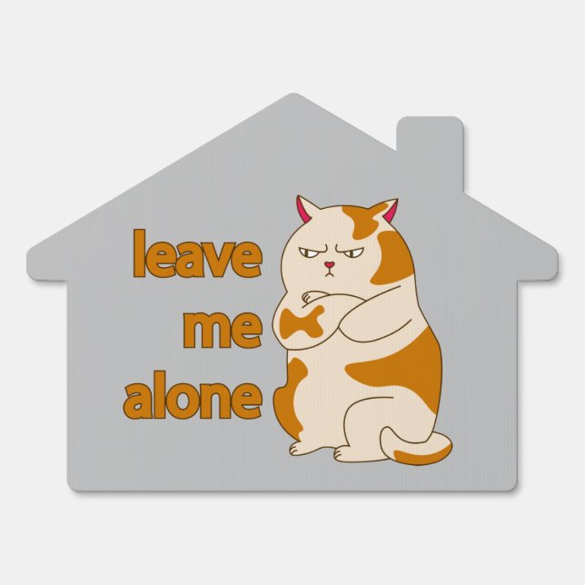 Moody fat cat leave me alone sign (Front)