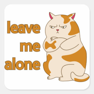 Moody fat cat leave me alone square sticker
