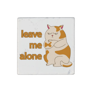 Moody fat cat leave me alone  stone magnet