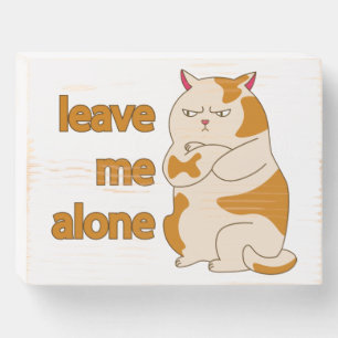 Moody fat cat leave me alone wooden box sign