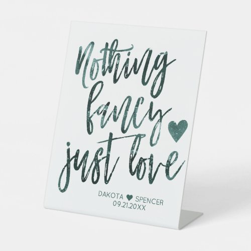 Moody Teal Green Nothing Fancy Just Love Wedding Pedestal Sign