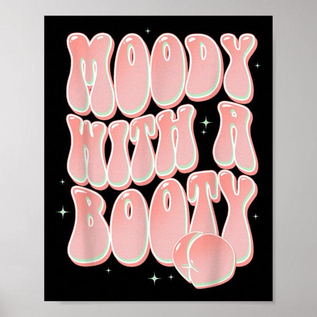 Moody With A Booty Funny Peach Groovy Sayings  Poster (Front)
