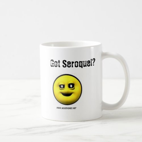 MoodyOnes Got Seroquel Coffee Mug