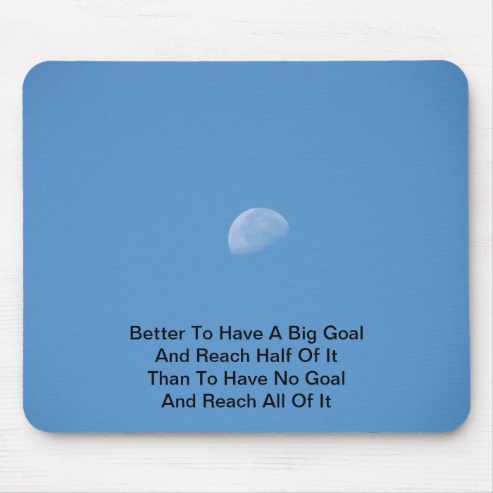 Moon Better To Have A Big GoalMousepads