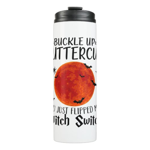 Moon Buckle Up Buttercup You Just Flipped My Witch Thermal Tumbler