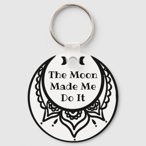 Moon Made Me Do It Phases  Ornate Crescent Keycha Keychain