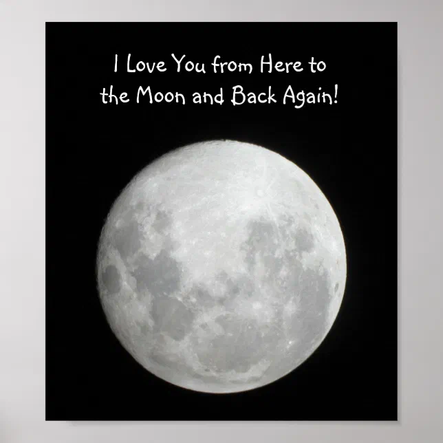 Moon Poster I Love You from here to the moon | Zazzle